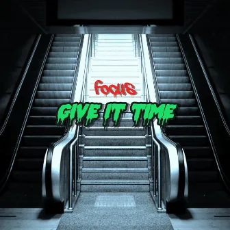 Give It Time by FOCUS