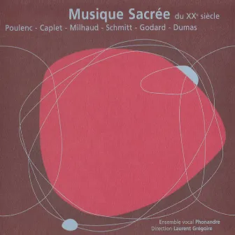 Musique sacrée du XXe siècle : Poulenc, Caplet, Milhaud, Schmitt, Godard & Dumas by Ensemble vocal Phonandre