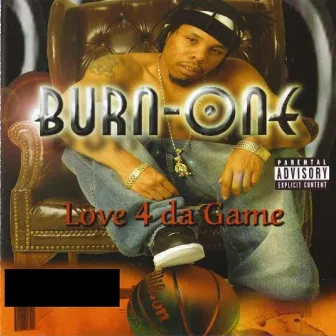 Love 4 Da Game by Burn One