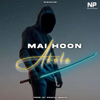 Mai Hoon Akela by Nishayar