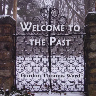 Welcome to the Past by Gordon Thomas Ward