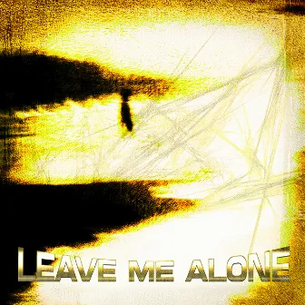 LEAVE ME ALONE by moresell