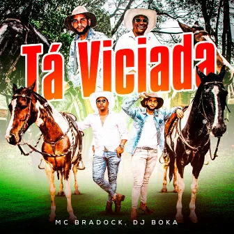 Tá Viciada by MC Bradock