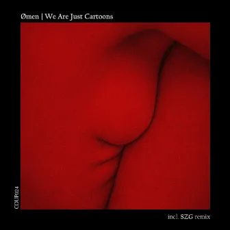 We Are Just Cartoons by Ømen