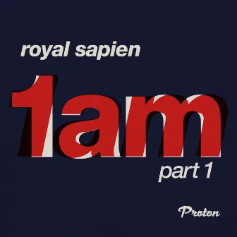 1am (Part One) by Royal Sapien