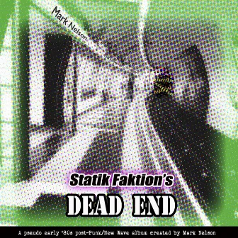 Statik Faktion's Dead End by Mark Nelson