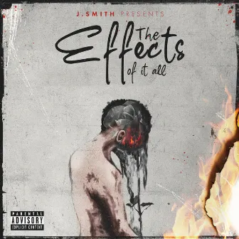 The Effects Of It All by J.Smith