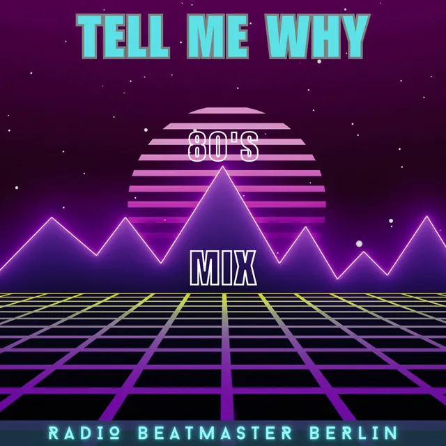 Tell Me Why (80's Mix)