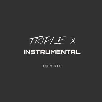 TRIPLE X (Instrumental Version) by Chronic