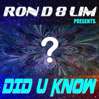 ? Did U Know by Ron D 8 Lim