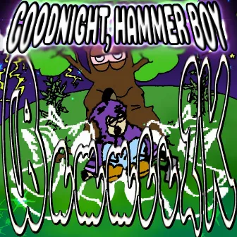 GOODNIGHT, HAMMER BOY by Bammer2K