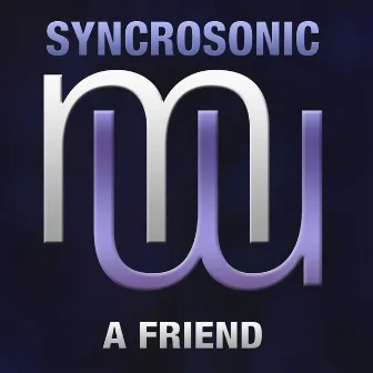 A Friend by Syncrosonic