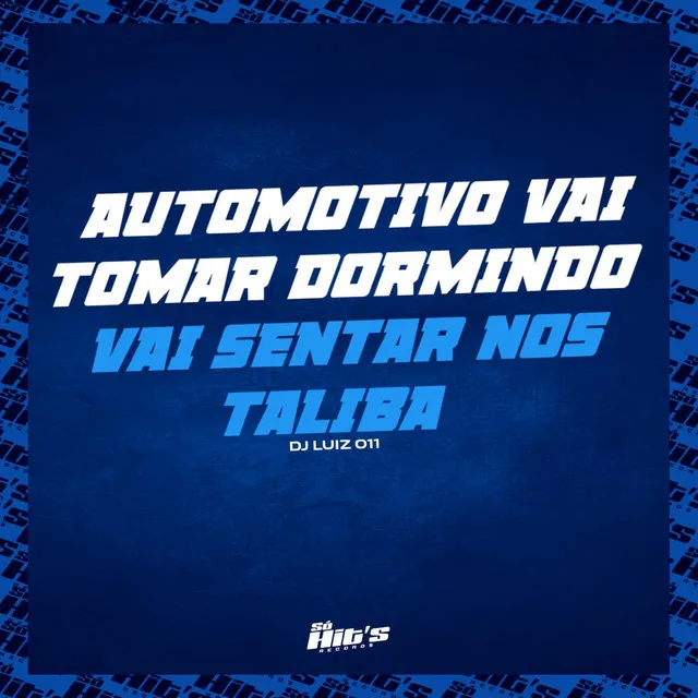 Automotivo Vai Tomar Dormindo X Vai Senta nos Talibã