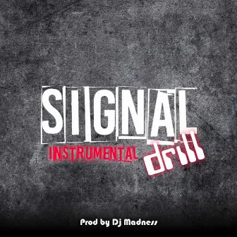 Drill - SIGNAL instrumental by DJ Madness