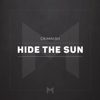 Hide the Sun by Criminish