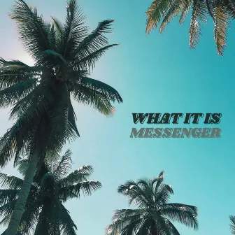 What It Is by Messenger