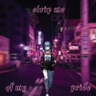 Strip Me of My Pride by Koda