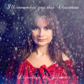 I'll Remember You This Christmas by Juliana