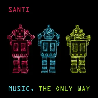 Music, the Only Way by Santi