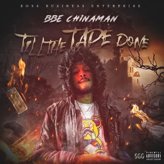 Till the Tape Done by BBE Chinaman