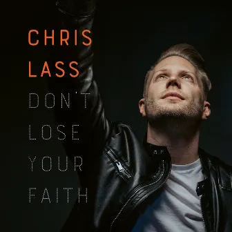 Don't Lose Your Faith by Chris Lass