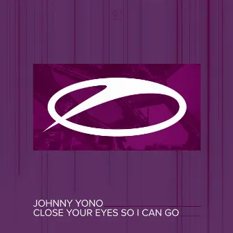 Close Your Eyes So I Can Go by Johnny Yono