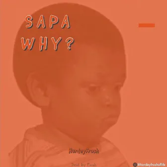 Sapa Why by Hardeyfrosh