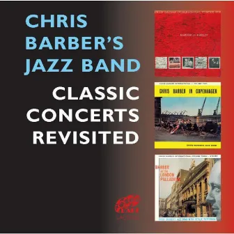 Classic Concerts Revisited (Live) by Chris Barber's Jazz & Blues Band