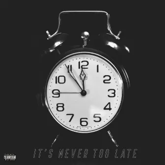 It’s Never Too Late by Marley Abdul