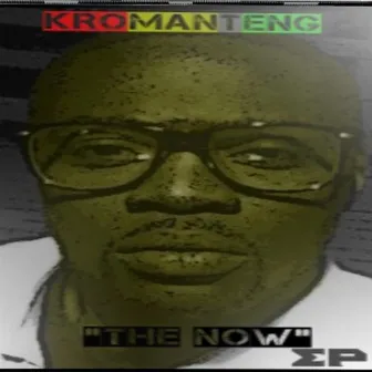 The Now EP by Kromanteng