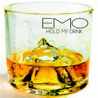 Hold My Drink by E-Mo