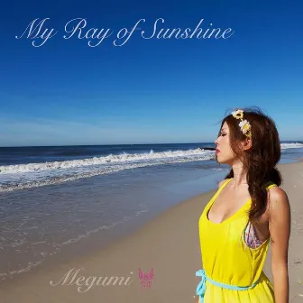 My Ray of Sunshine by Megumi