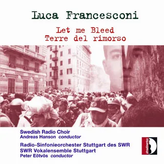 Francesconi: Let Me Bleed & Terre del rimorso by Luca Francesconi