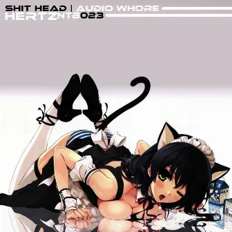 Shit Head / Audio Whore by Hertz