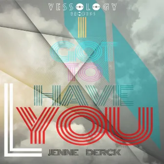 I Got to Have You by Jenne Derck