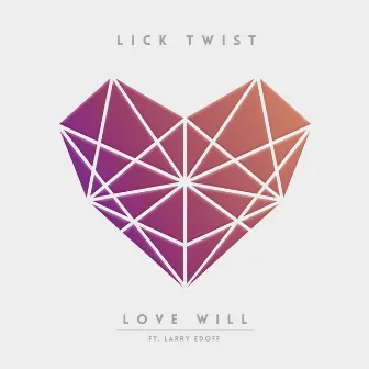 Love Will by Lick Twist