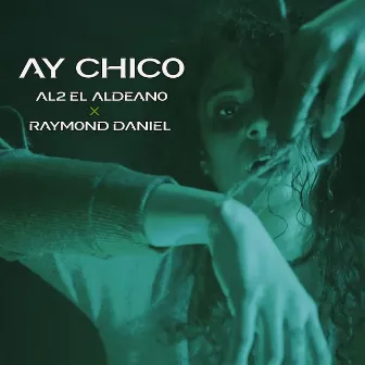 Ay Chico by Raymond Daniel