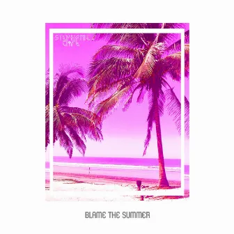 Blame The Summer by Stephanie Clift