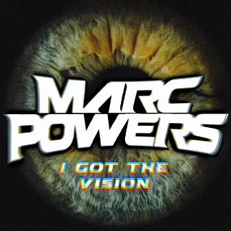 I Got The Vision by Marc Powers