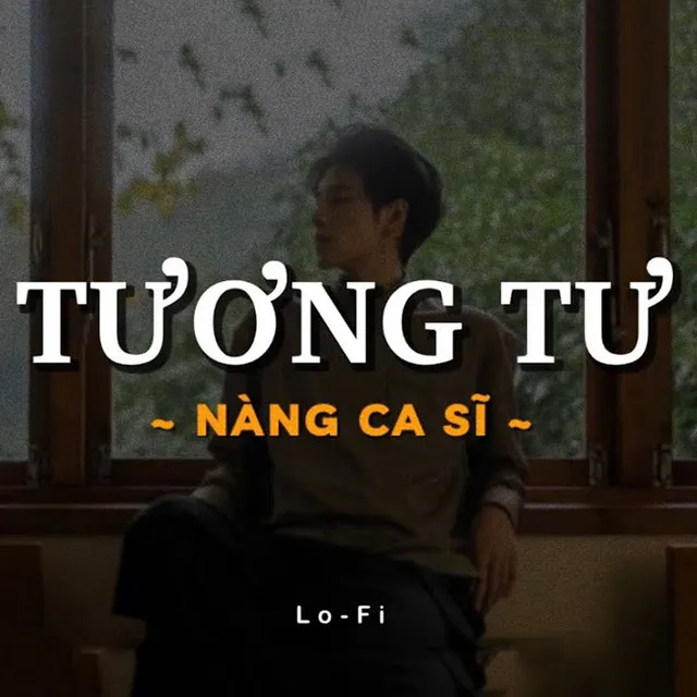 Tương Tư Nàng Ca Sĩ (Lofi)