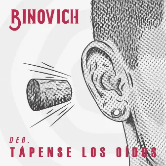 Tápense los Oídos Der. by Binovich