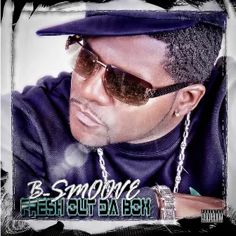 Fresh Out Da Box by B-Smoove