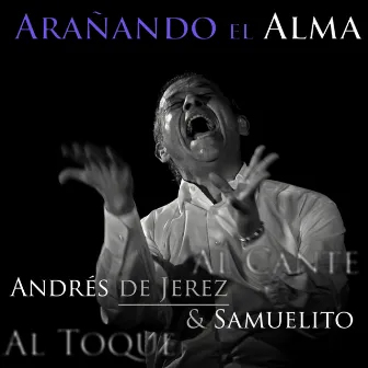 Arañando el Alma (Al Cante, al Toque) by Samuelito