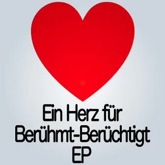 Ein Herz für Berühmt-Berüchtigt EP by Berühmt Berüchtigt