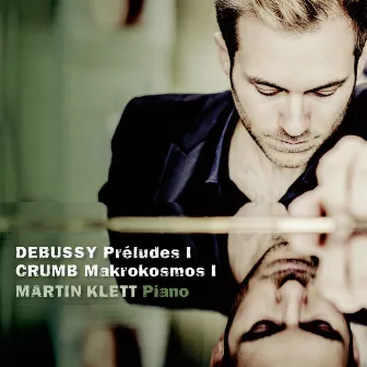 Debussy, Préludes I & Crumb, Makrokosmos I by Martin Klett