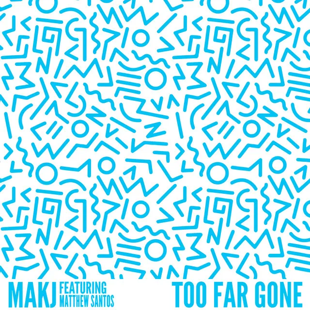 Too Far Gone (feat. Matthew Santos)