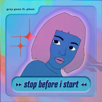 Stop Before I Start by Grey Goon