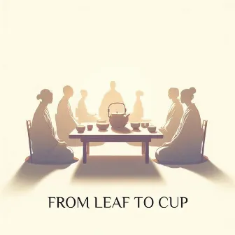 From Leaf to Cup: Calming Sounds for a Mindful Tea Break, Tranquility, International Tea Day 2024 by Asian Tradition Universe