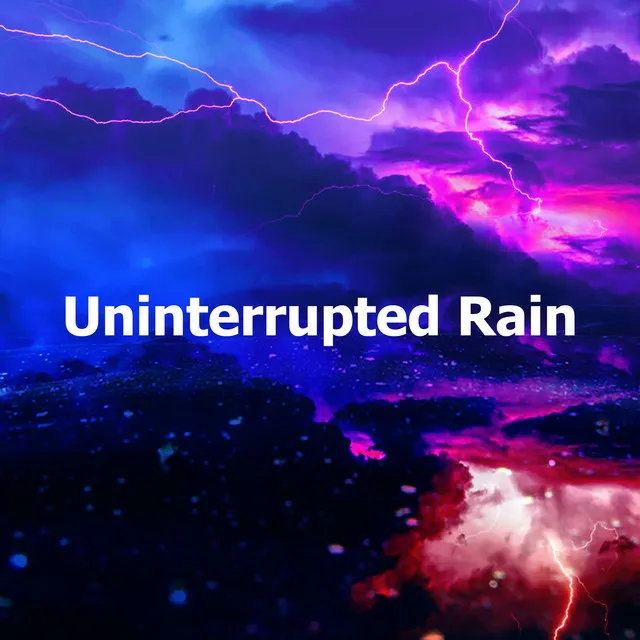 Uninterrupted Rain