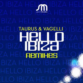 Hello Ibiza Remixes by Taurus & Vaggeli